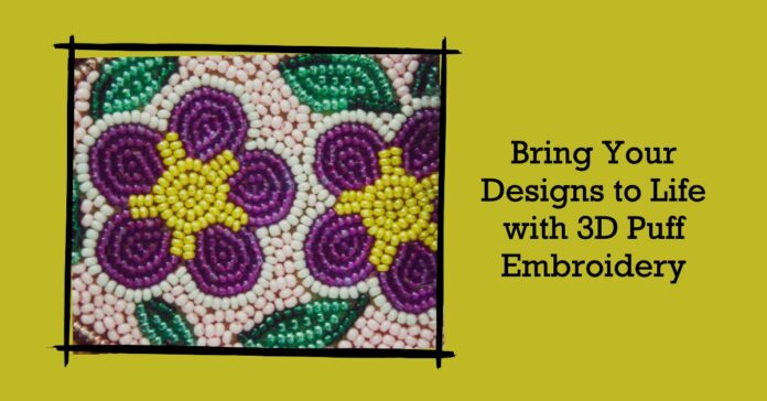 Mastering 3D Puff Embroidery